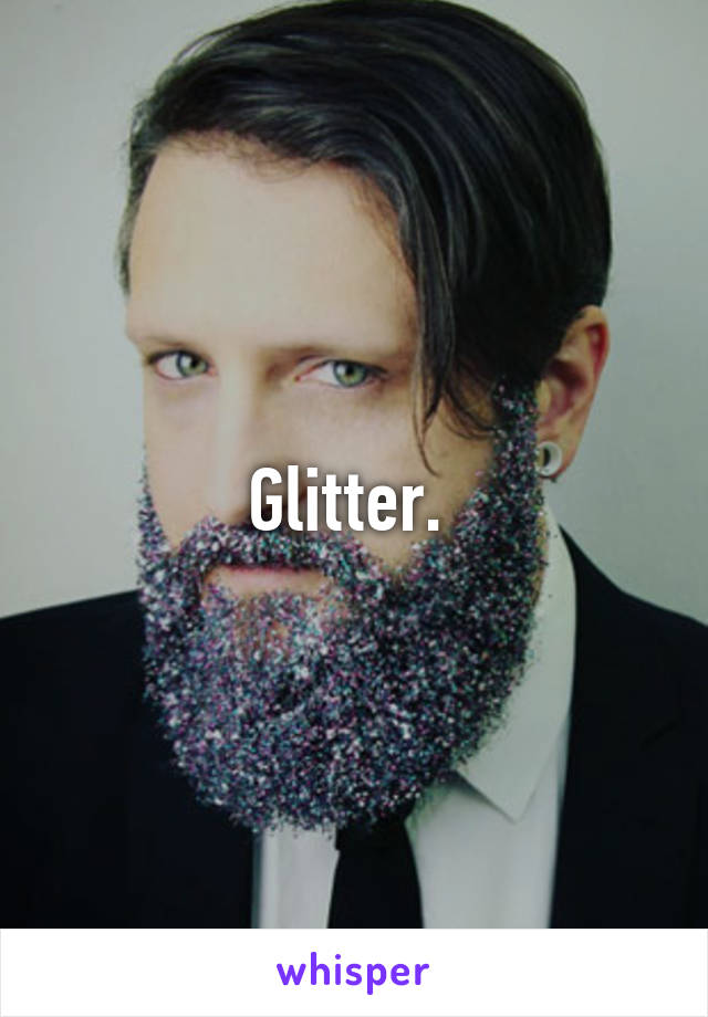 Glitter. 