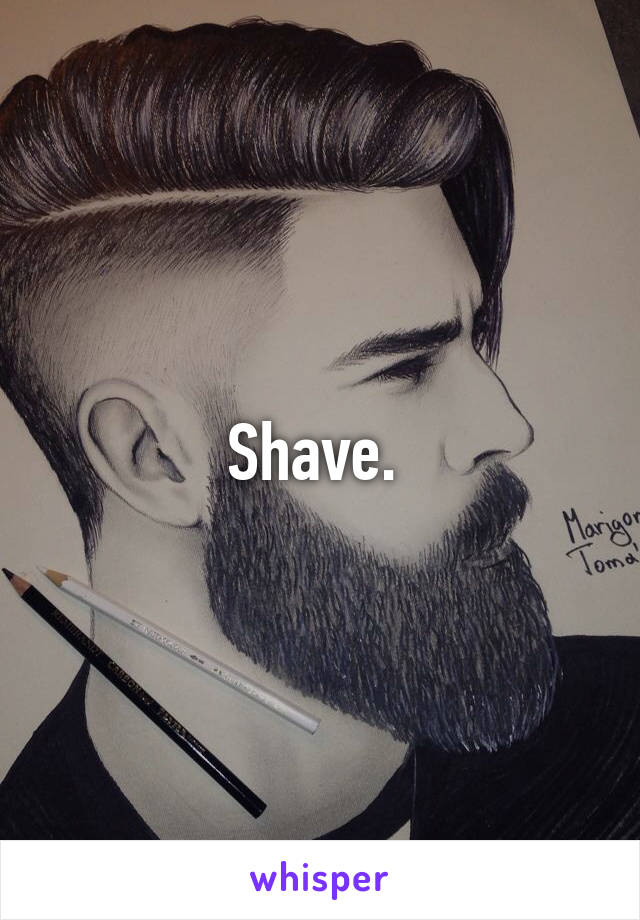 Shave. 