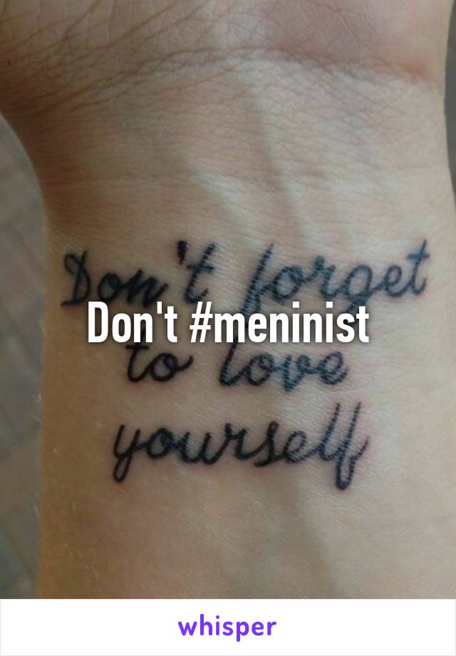 Don't #meninist