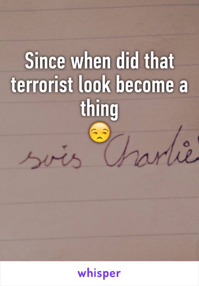 Since when did that terrorist look become a thing
😒