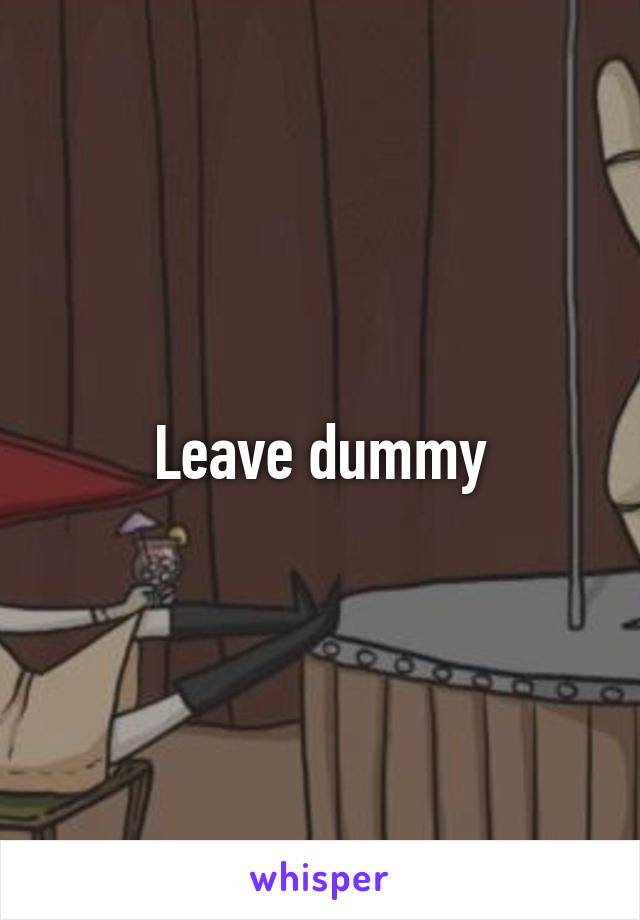 Leave dummy