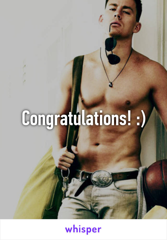 Congratulations! :)