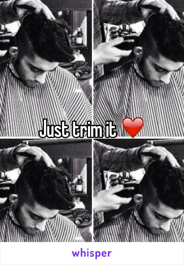 Just trim it ❤️