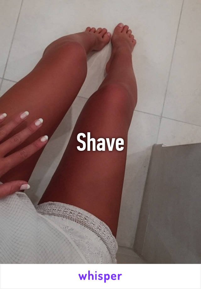 Shave