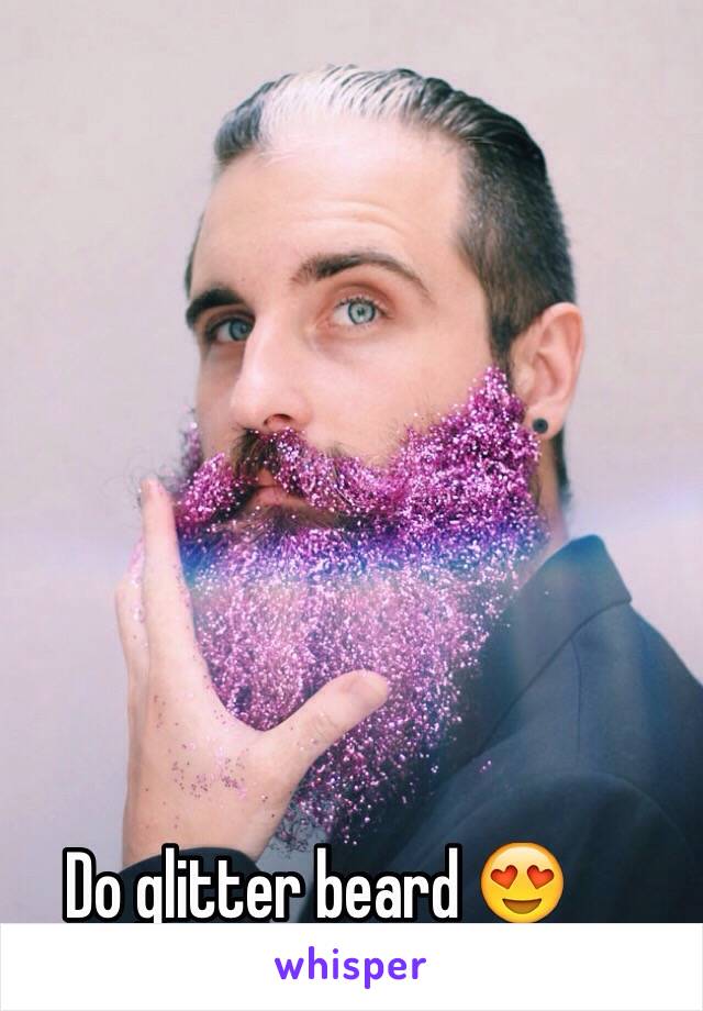 Do glitter beard 😍