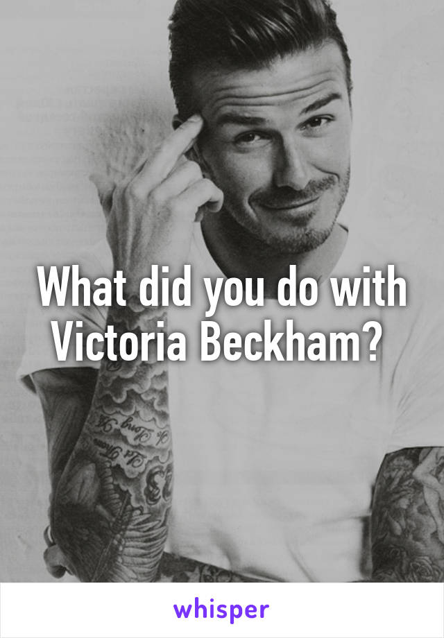 What did you do with Victoria Beckham? 