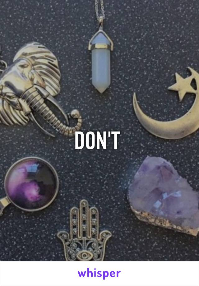 DON'T 