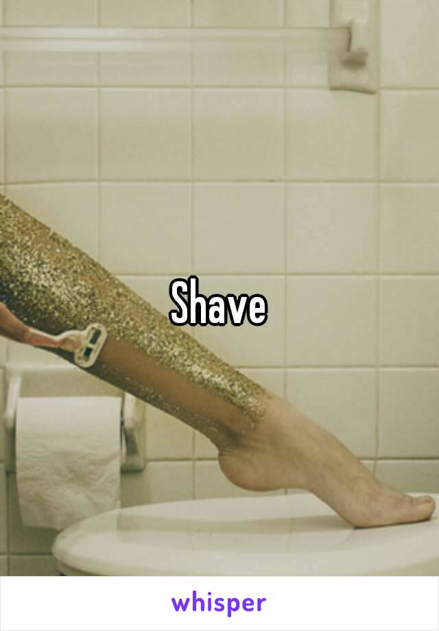 Shave