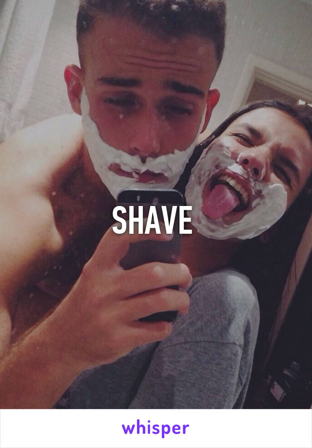 SHAVE 