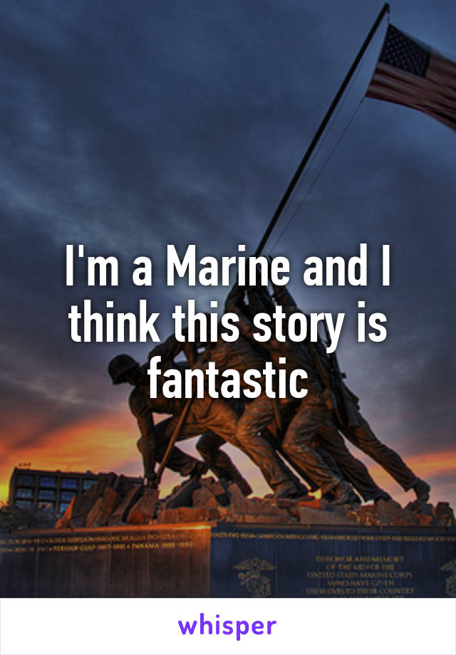 I'm a Marine and I think this story is fantastic
