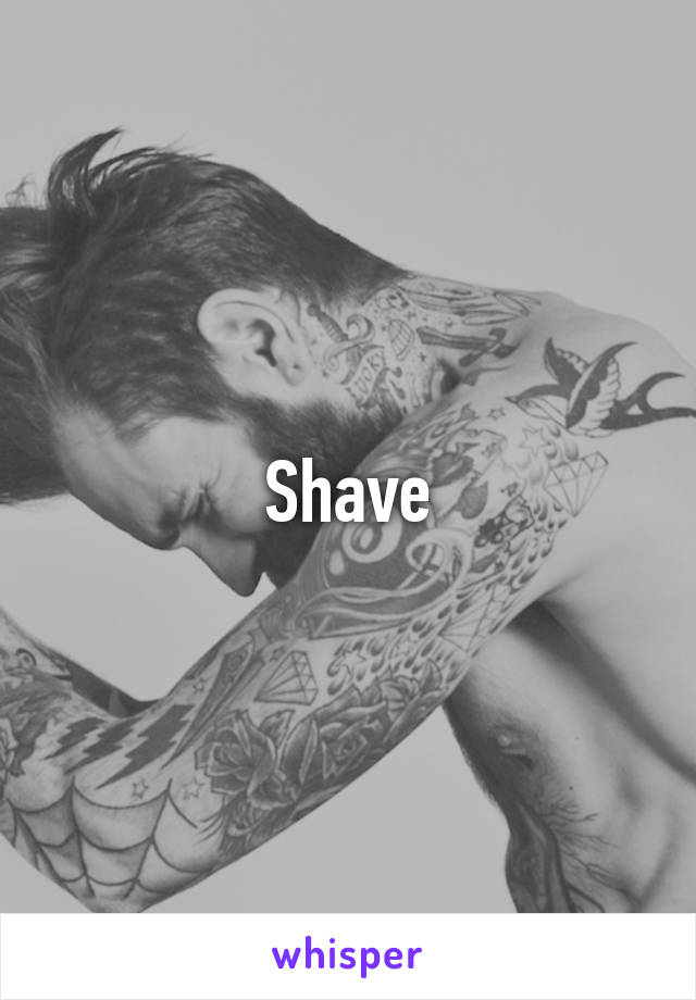 Shave