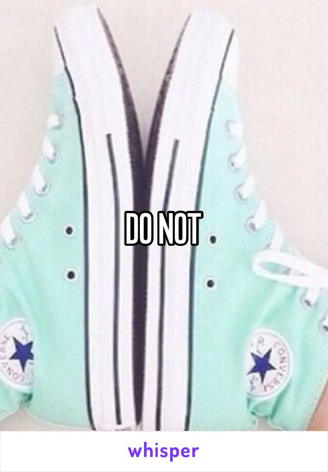 DO NOT