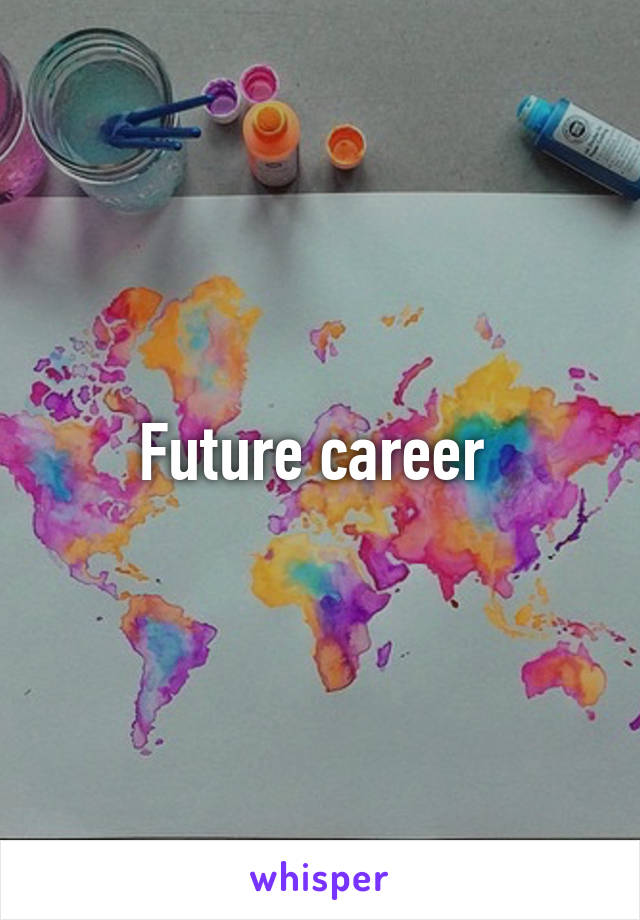 Future career 