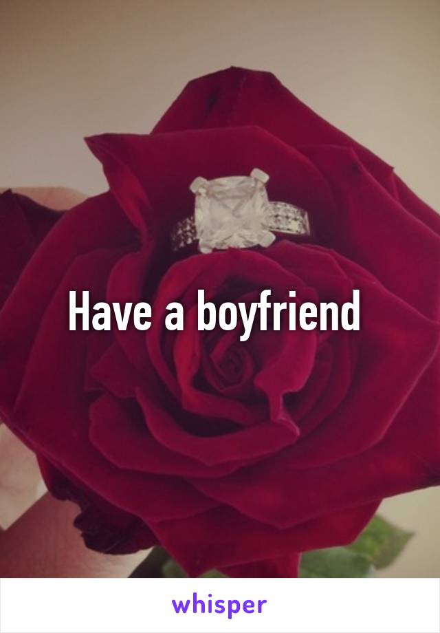 Have a boyfriend 