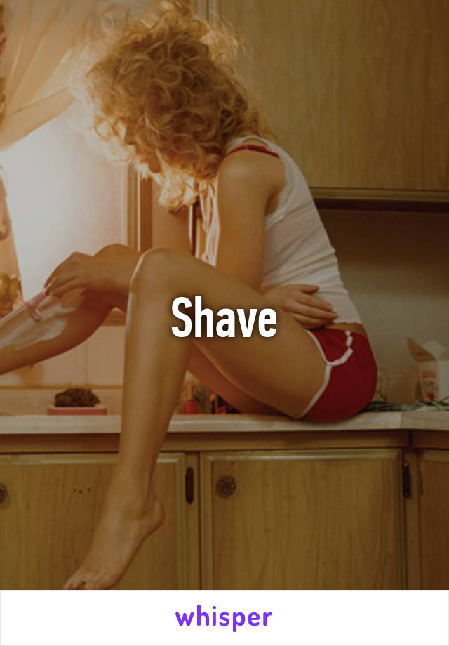 Shave