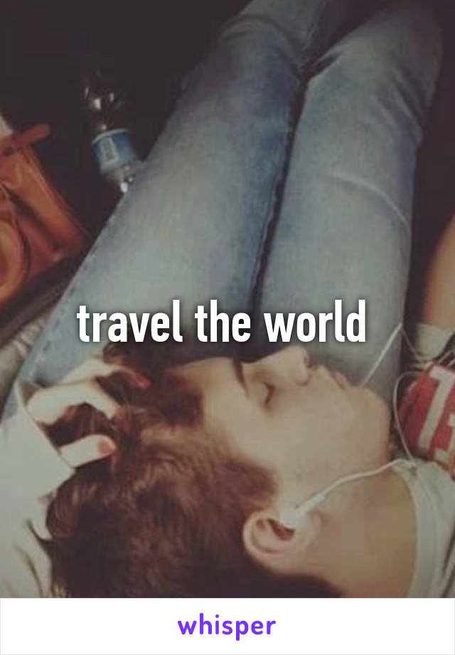 travel the world 