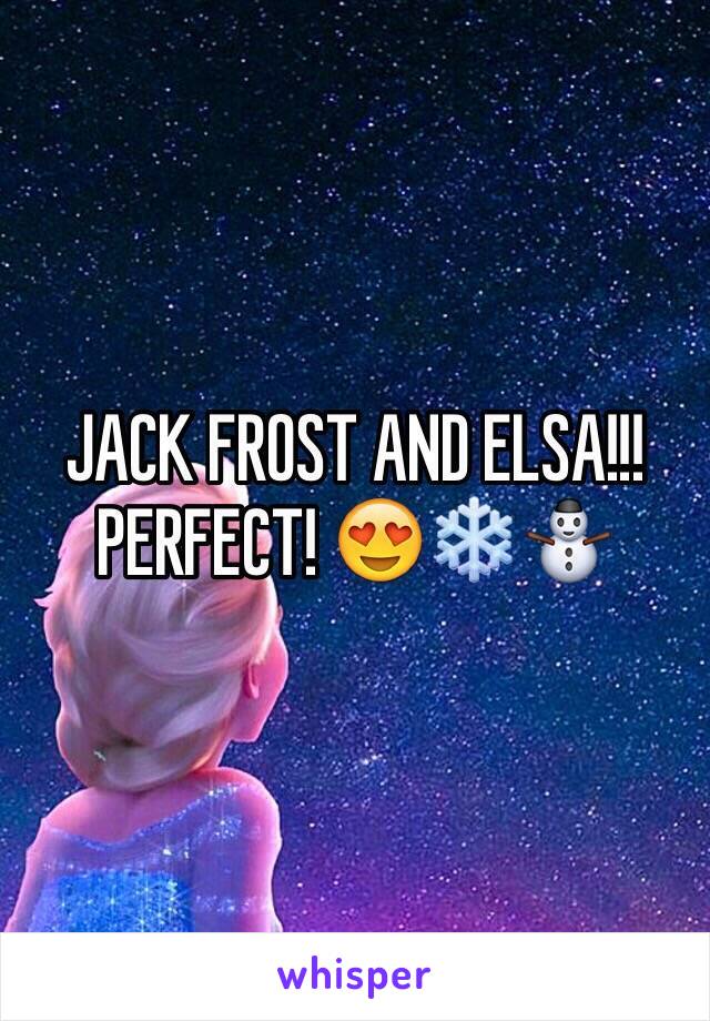 JACK FROST AND ELSA!!! PERFECT! 😍❄️⛄️