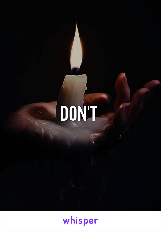 DON'T 