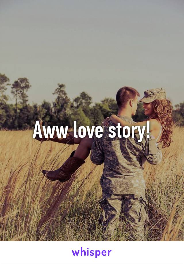 Aww love story!