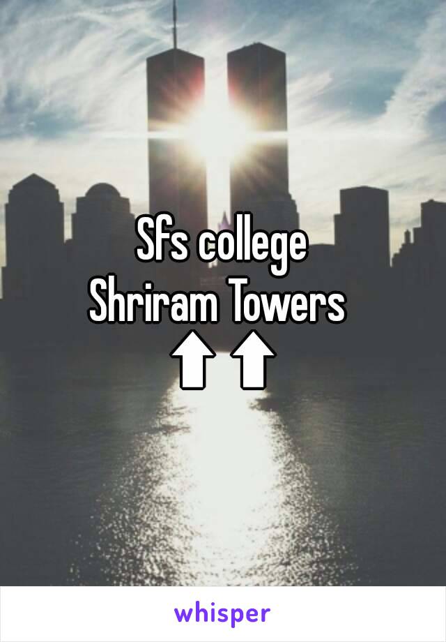 Sfs college
Shriram Towers 
⬆⬆