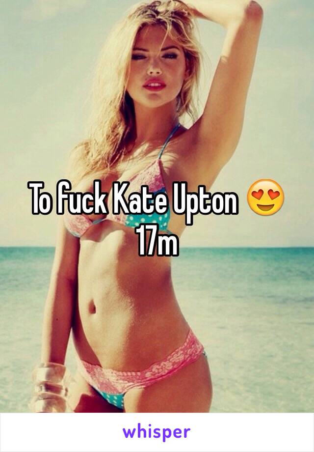 To fuck Kate Upton 😍
17m