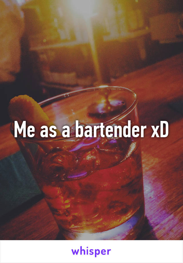 Me as a bartender xD