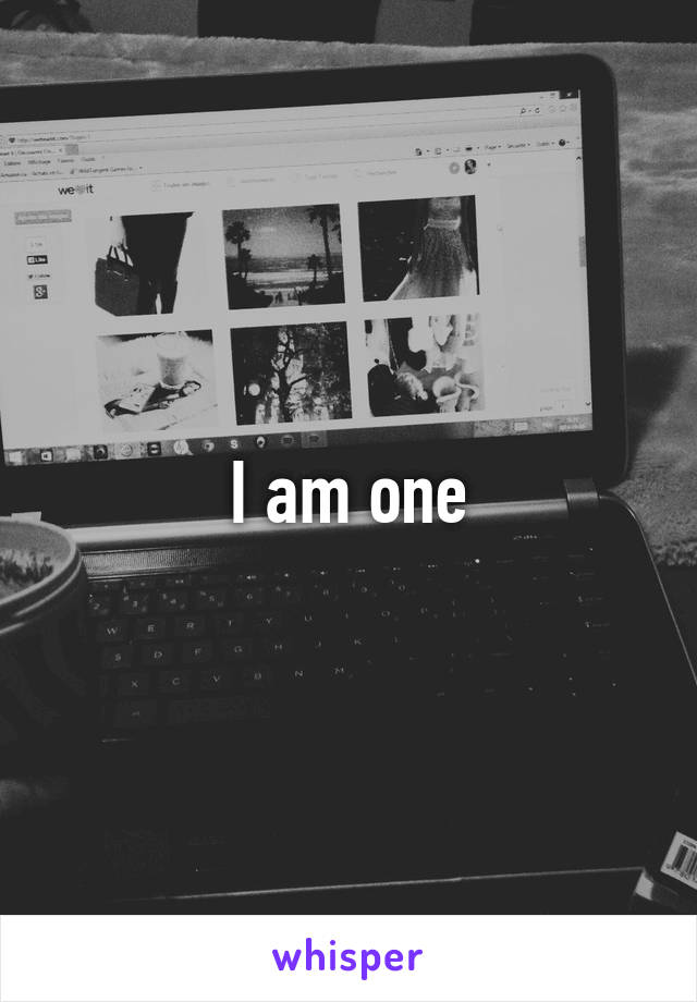 I am one