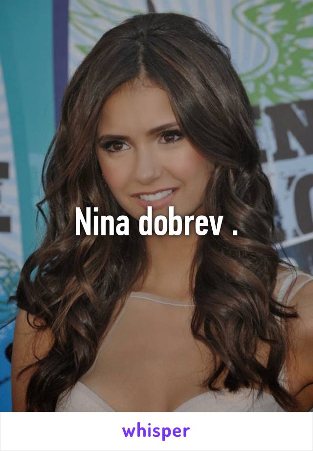 Nina dobrev .