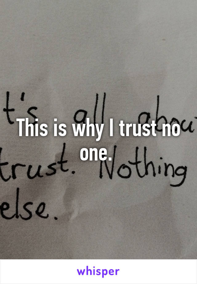 This is why I trust no one. 