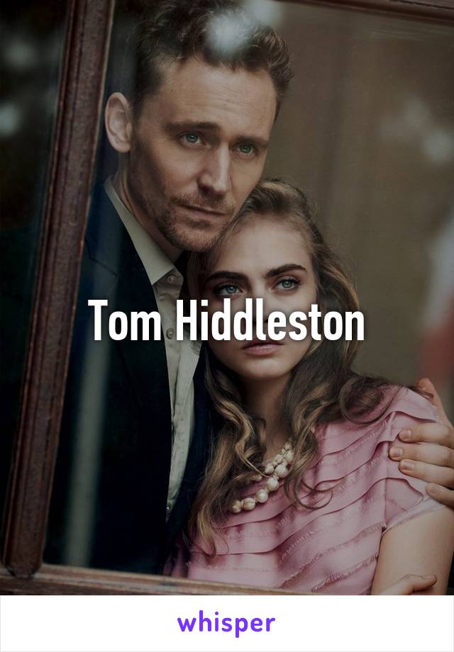 Tom Hiddleston