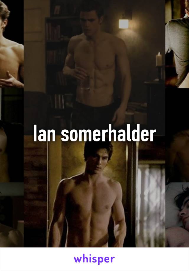 Ian somerhalder