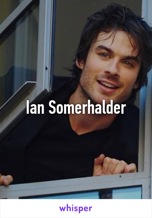 Ian Somerhalder