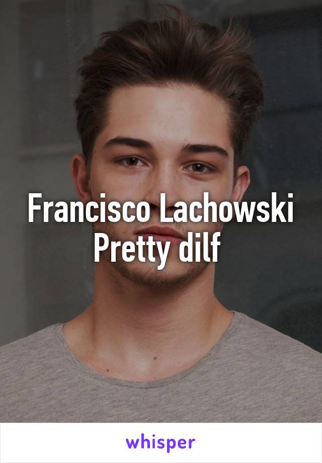 Francisco Lachowski
Pretty dilf 