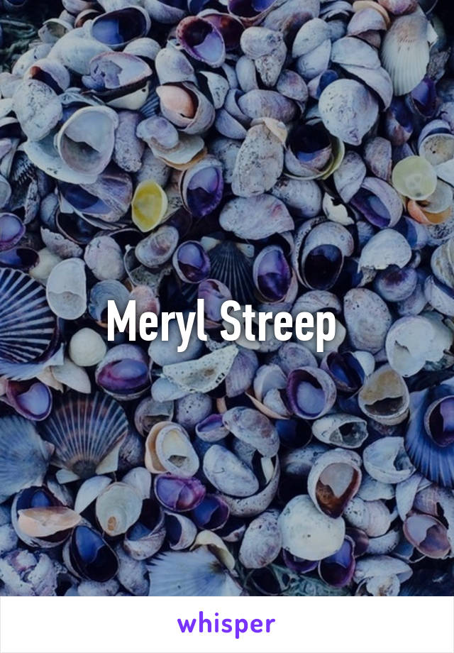 Meryl Streep 