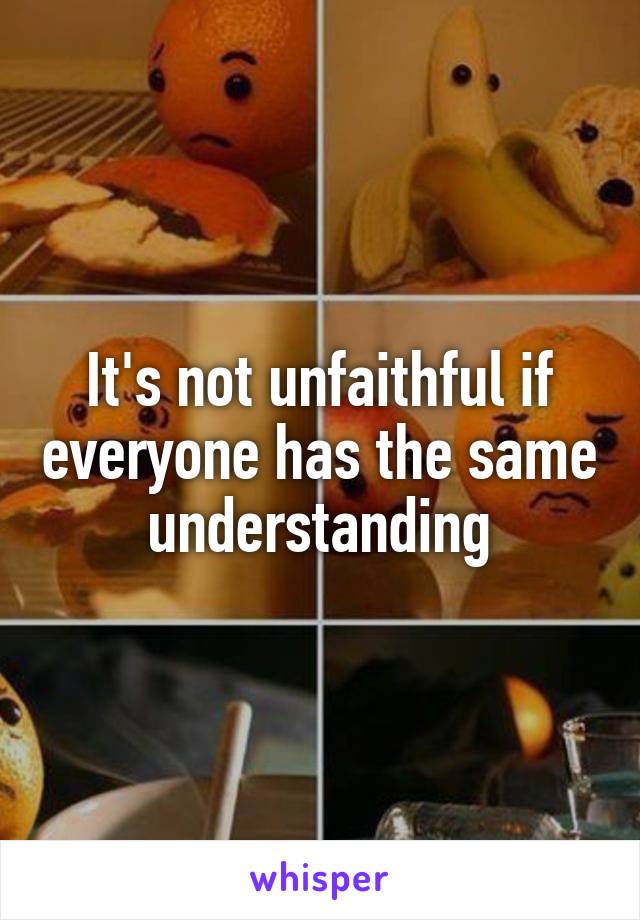 It's not unfaithful if everyone has the same understanding