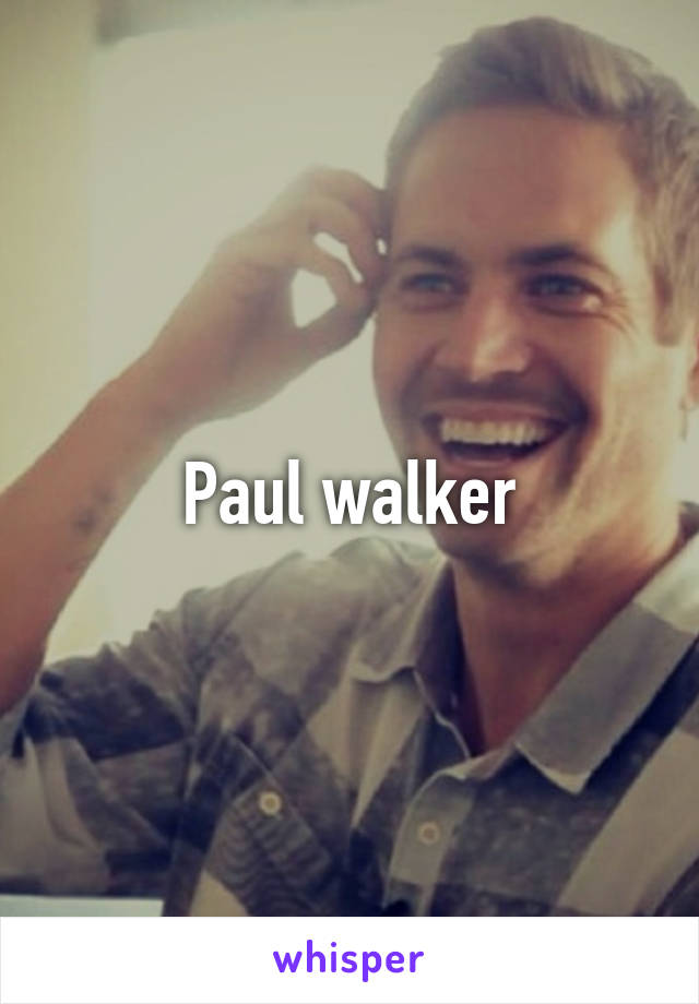 Paul walker