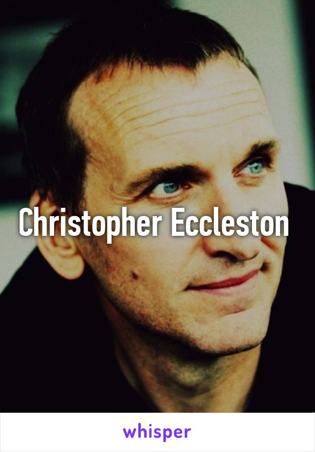 Christopher Eccleston 