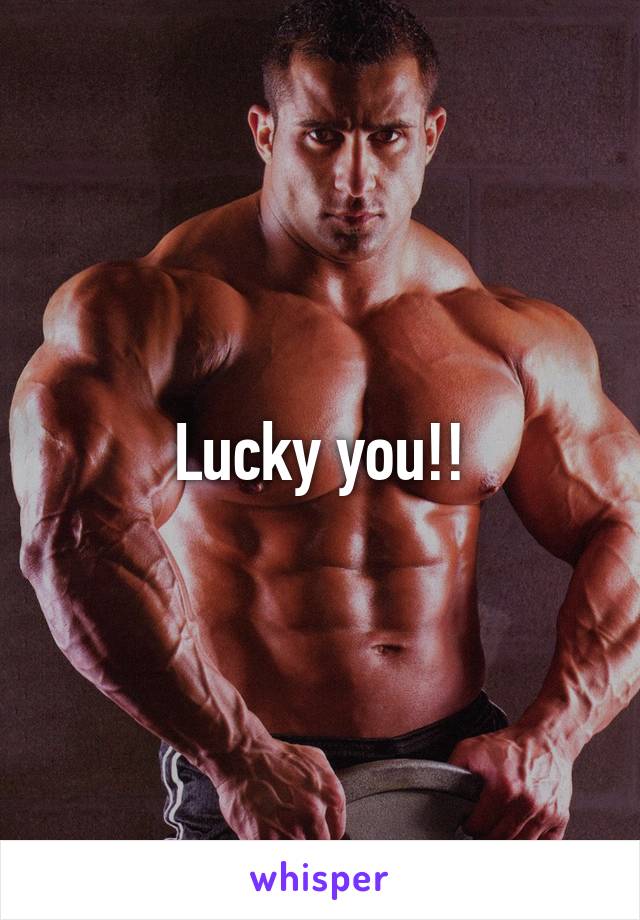 Lucky you!!