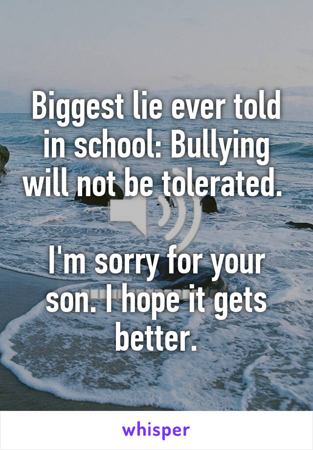 Biggest lie ever told in school: Bullying will not be tolerated. 

I'm sorry for your son. I hope it gets better.