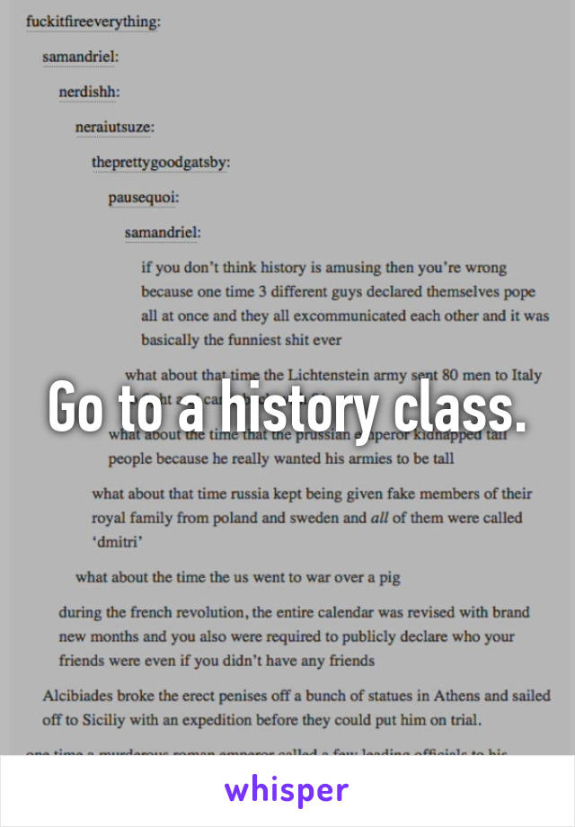 Go to a history class.