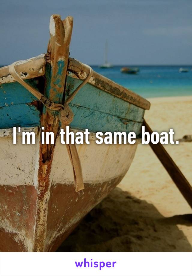 I'm in that same boat.