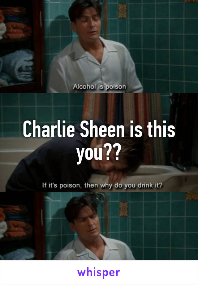 Charlie Sheen is this you??
