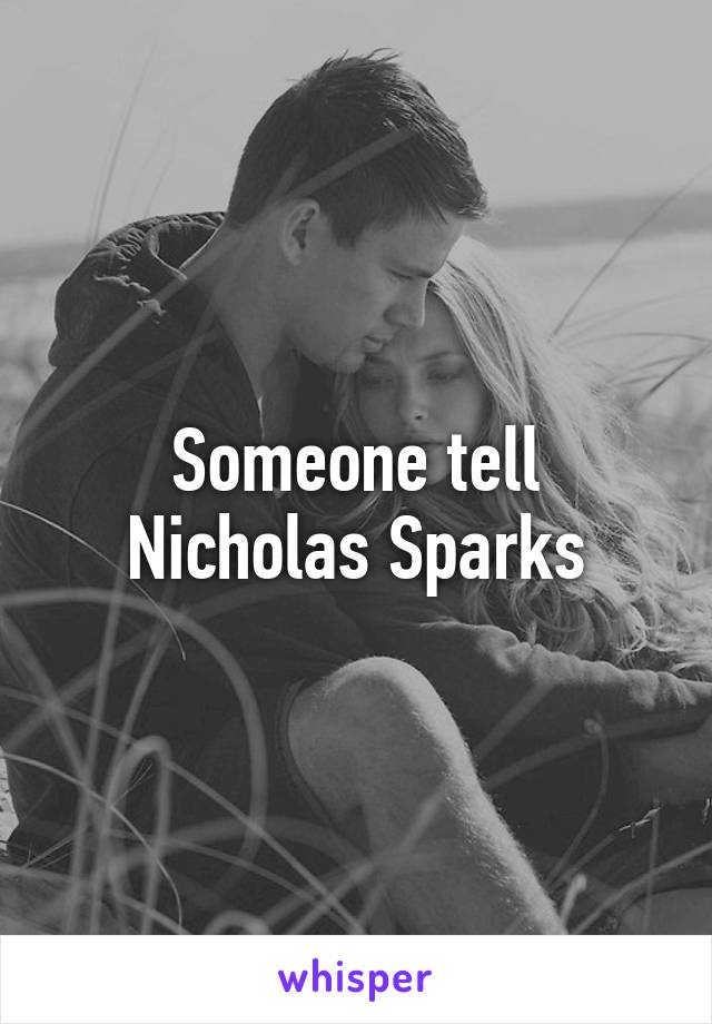 Someone tell Nicholas Sparks