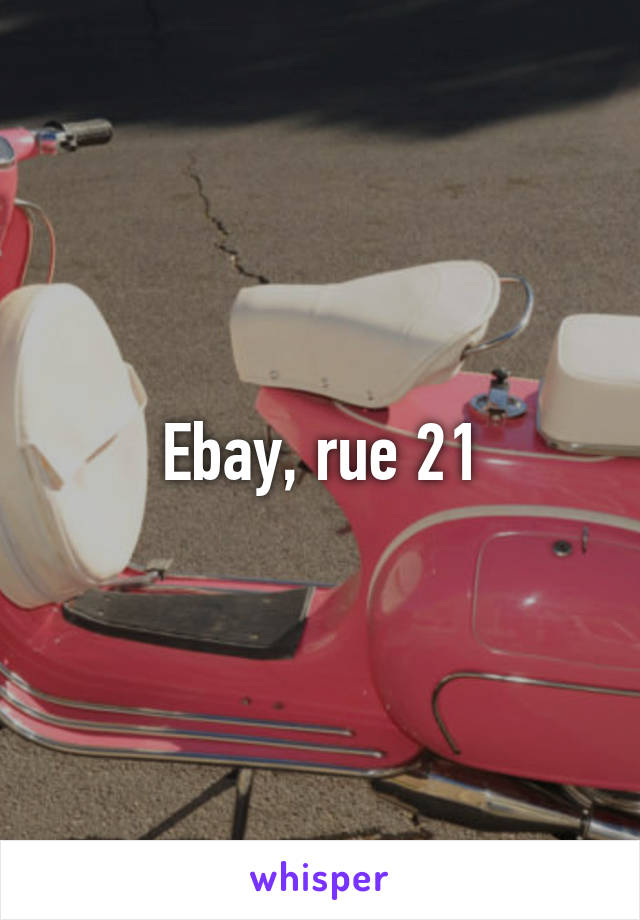 Ebay, rue 21