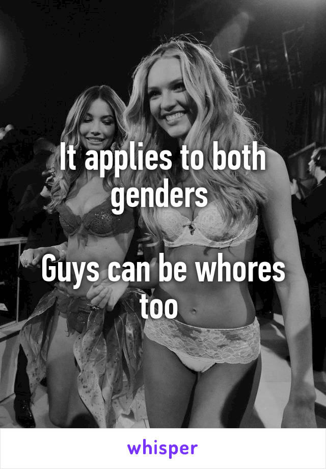 It applies to both genders 

Guys can be whores too 