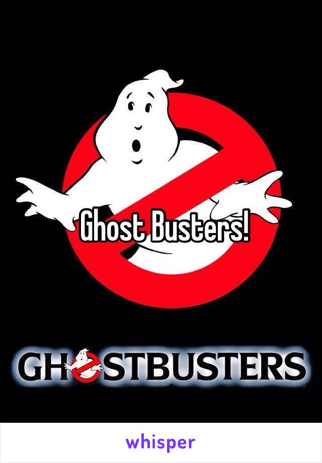 Ghost Busters!