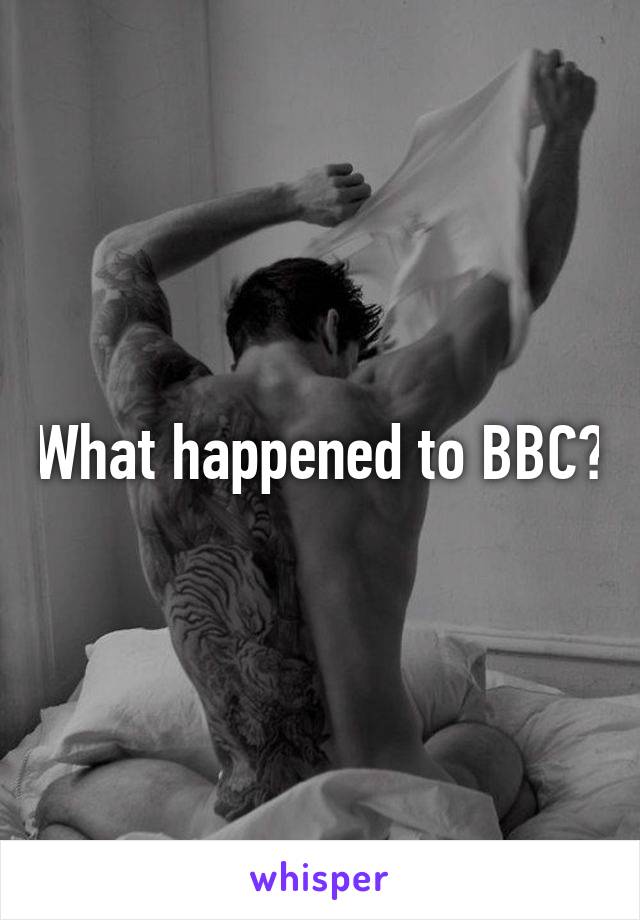 What happened to BBC?