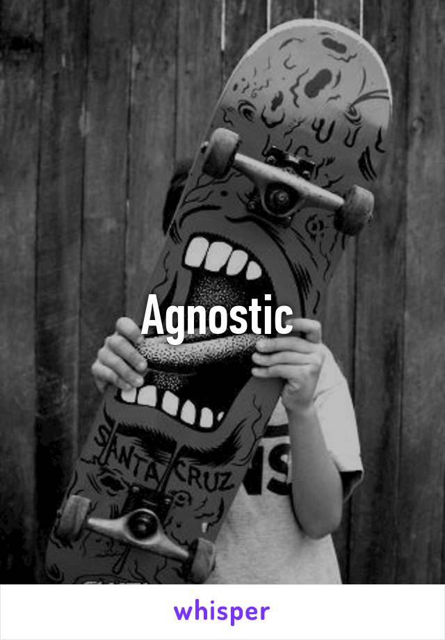 Agnostic 