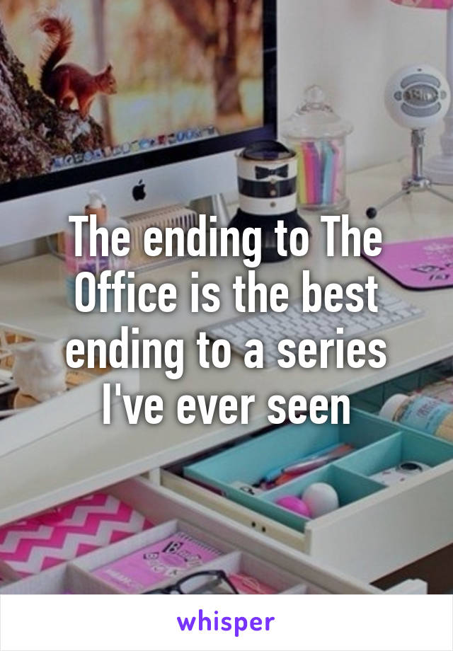 The ending to The Office is the best ending to a series I've ever seen