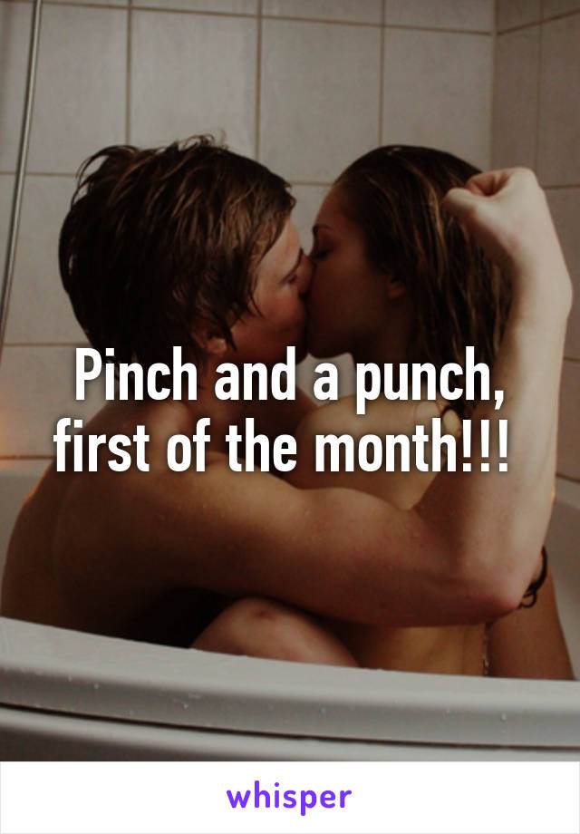 Pinch and a punch, first of the month!!! 